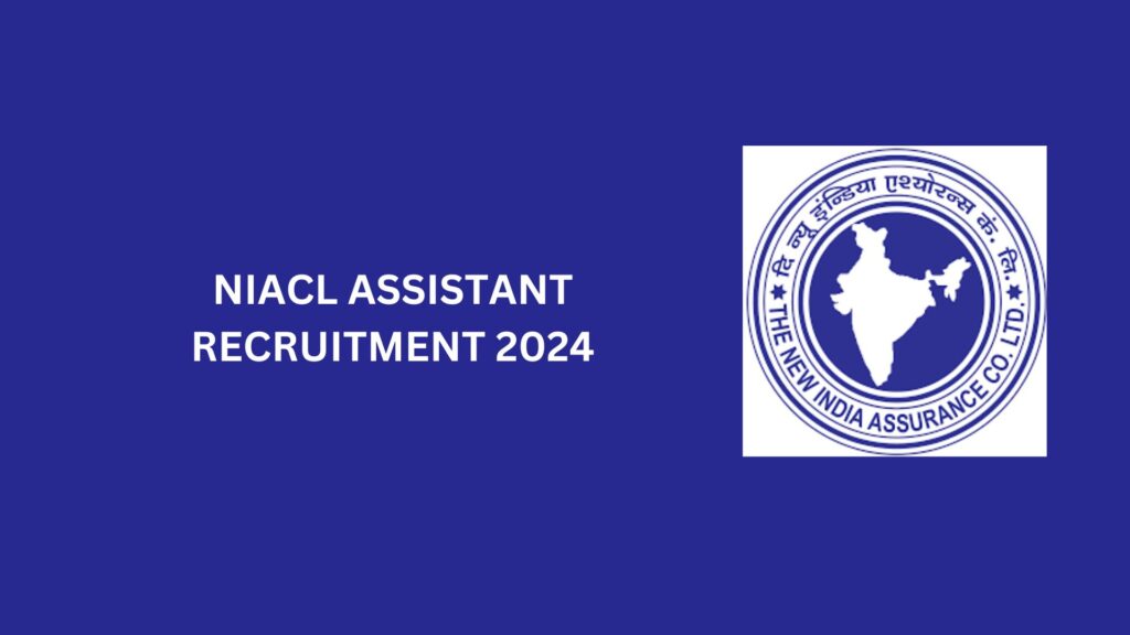 NIACL ASSISTANT RECRUITMENT 2024